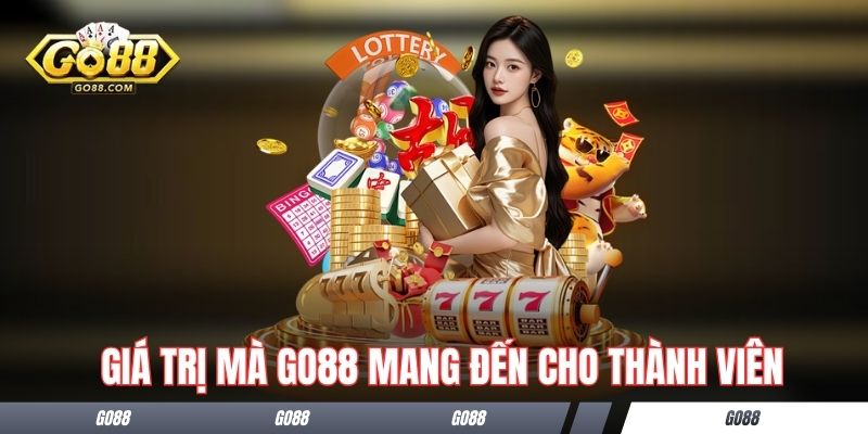 Giá trị mà Go88 mang đến cho thành viên