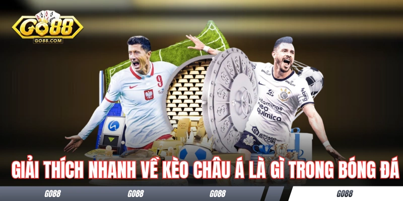 Giải thích nhanh về kèo châu Á là gì trong bóng đá