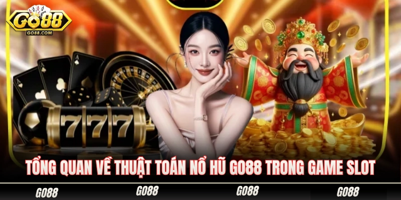 Tìm hiểu quy luật thuật toán nổ hũ Go88 ở trò chơi quay xèng 