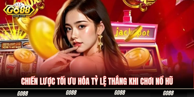 Bí quyết nâng cao xác suất trúng thưởng khi quay hũ đổi thưởng 