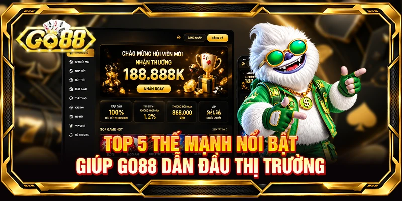 Top 5 thế mạnh nổi bật giúp Go88 dẫn đầu thị trường 